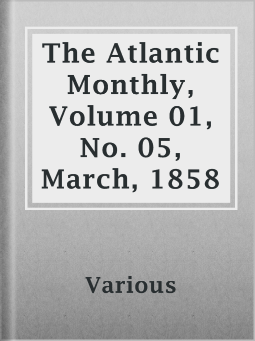 Title details for The Atlantic Monthly, Volume 01, No. 05, March, 1858 by Various - Available